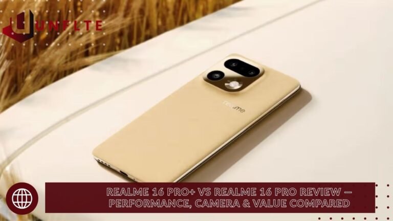 Realme 16 Pro+ vs Realme 16 Pro Review — Performance, Camera & Value Compared